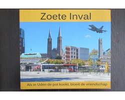Zoete Inval - Als in Uden de pot kookt, bloeit de vriendschap