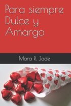 Para siempre Dulce y Amargo