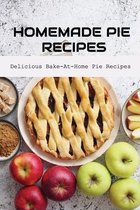 Homemade Pie Recipes: Delicious Bake-At-Home Pie Recipes