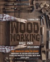 Woodworking Bible 2021 (3 books in 1)
