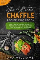 The Ultimate Chaffle Recipe Cookbook