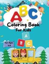 ABC Coloring Book For Kids: Amazing ABC Coloring Book For Toddlers/ My best Learning And Coloring The Alphabet For Preschool, Kindergarten age 4+