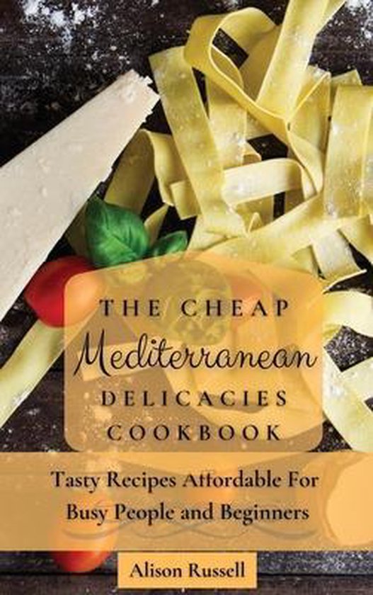 The Cheap Mediterranean Delicacies Cookbook - cover