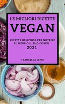 Le Migliori Ricette Vegan 2021 (Best Vegan Recipes 2021 Italian Edition)