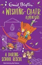 The Wishing-Chair-A Wishing-Chair Adventure: A Daring School Rescue