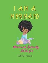 I Am a Mermaid: Mermaid Activity Book for LGBTQ+ People