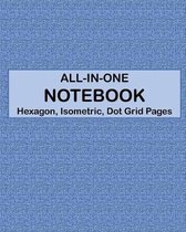 ALL-IN-ONE NOTEBOOK - Hexagon, Isometric, Dot Grid Pages