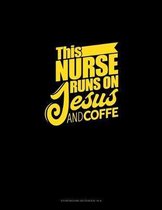 This Nurse Runs On Jesus & Coffee: Storyboard Notebook 1.85