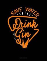 Save Water Drink Gin