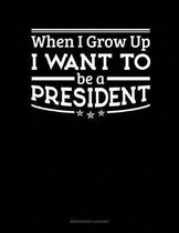 When I Grow Up I Want To Be A President