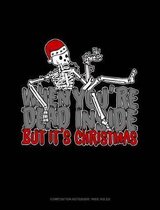 When You're Dead Inside But It's Christmas: Composition Notebook