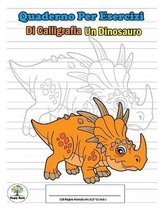 Quaderno per esercizi di Calligrafia: Un Dinosauro Triceratopo