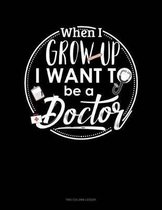 When I Grow Up I Want To Be A Doctor