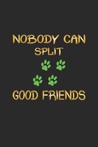Nobody can split good friends