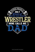 Some People Only Dream Of Meeting Their Favorite Wrestler Mine Calls Me Dad