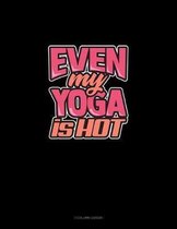 Even My Yoga Is Hot