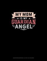 My Mom Is My Guardian Angel