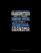 Any Woman Can Be A Grandmother But It Takes Someone Special To Be A Bonus Grandma