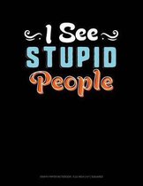 I See Stupid People
