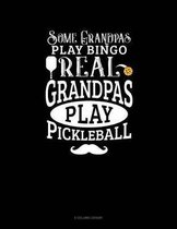 Some Grandpas Play Bingo Real Grandpas Play Pickleball
