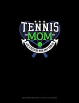 Tennis Mom Like A Regular Mom Only Cooler