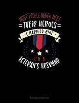 Most People Never Meet Their Heroes I Married Mine I'm A Veteran's Husband