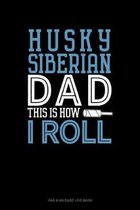 Siberian Husky Dad This Is How I Roll