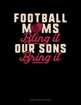 Football Moms Bling It Our Sons Bring It