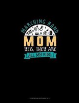 Marching Band Mom Yes They Are All My Kids: Storyboard Notebook 1.85