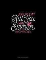What Doesn't Kill You.. Makes You Stronger! Breast Cancer Awareness
