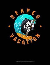 Reaper Vacation: Composition Notebook