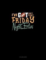 I've Got That Friday Night Feelin'