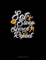 Eat Sleep March Repeat