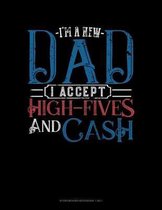 I'm A New Dad I Accept High-Fives And Cash: Storyboard Notebook 1.85
