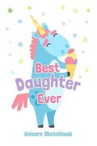Best Daughter Ever - Unicorn Sketchbook