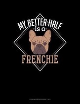 My Better Half Is A Frenchie: Storyboard Notebook 1.85