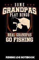 Some Grandpas Play Bingo Real Grandpas Go Fishing