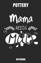 Pottery Mama Needs Mud Notebook