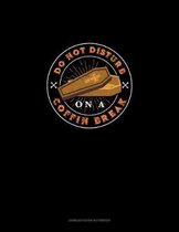 Do Not Disturb on a Coffin Break