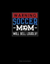 Warning! Soccer Mom Will Yell Loudly!