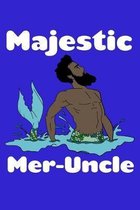 Majestic Meruncle