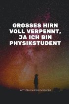 Grosses Hirn Voll Verpennt, Ja Ich Bin Physikstudent