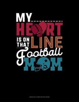 My Heart Is On That Line Football Ball Mom