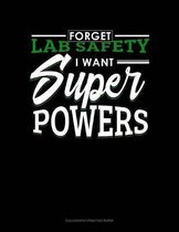 Forget Lab Safety I Want Super Powers