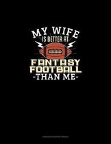 My Wife is Better At Fantasy Football Than Me