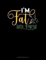 I'm Fat Lets Party: Storyboard Notebook 1.85