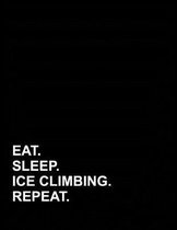 Eat Sleep Ice Climbing Repeat