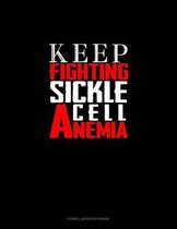 Keep Fighting Sickle Cell Anemia