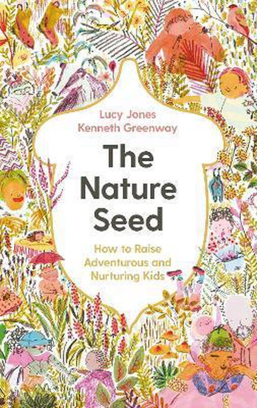 Boek 'The Nature Seed' met illustraties van kinderen en natuur. Met de ondertitel 'Hoe je avontuurlijke en zorgzame kinderen opvoedt'.