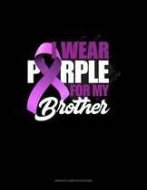 I Wear Purple For My Brother